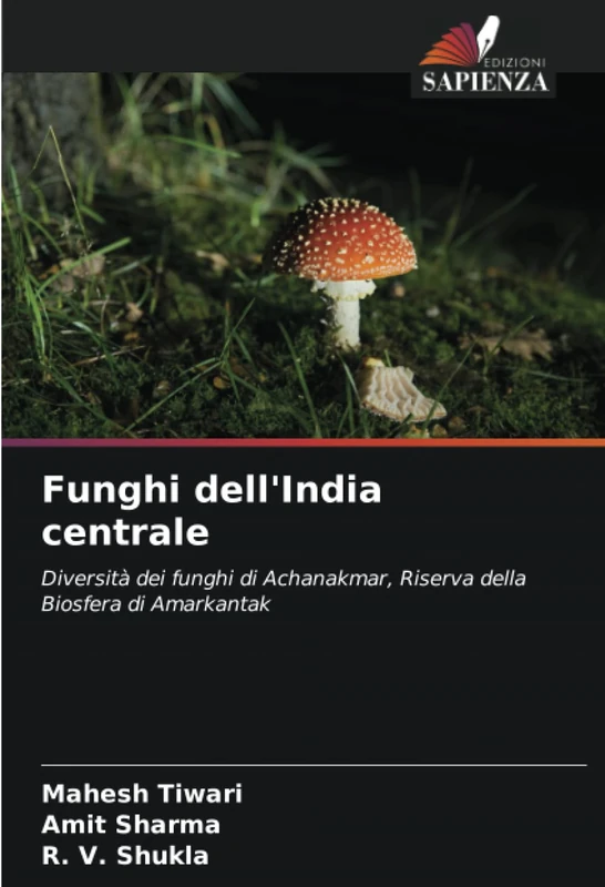 Funghi dell'India centrale: Diversità dei funghi di Achanakmar, Riserva della Biosfera di Amarkantak