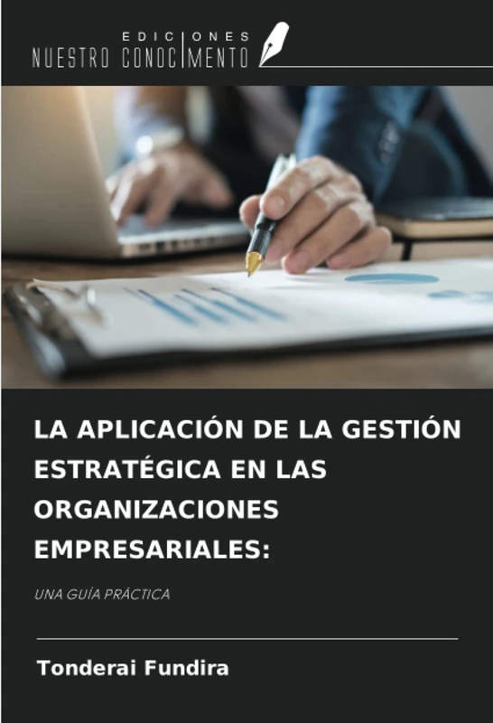 LA APLICACIÓN DE LA GESTIÓN ESTRATÉGICA EN LAS ORGANIZACIONES EMPRESARIALES:: UNA GUÍA PRÁCTICA - Image 1