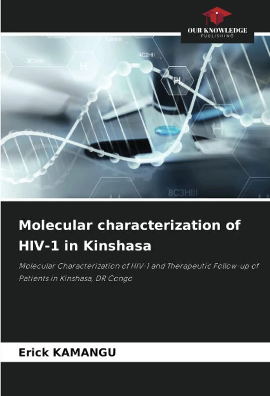 Molecular characterization of HIV-1 in Kinshasa: Molecular Characterization of HIV-1 and Therapeutic Follow-up of Patients in Kinshasa, DR Congo