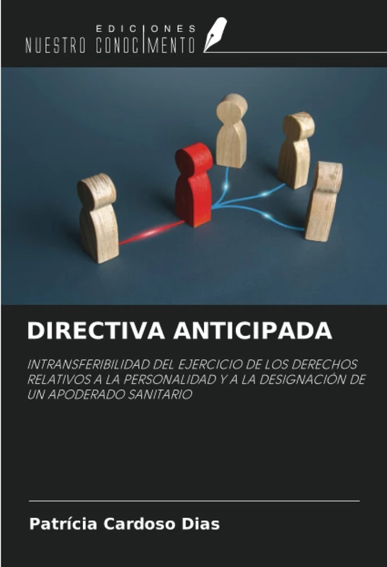 DIRECTIVA ANTICIPADA: INTRANSFERIBILIDAD DEL EJERCICIO DE LOS DERECHOS RELATIVOS A LA PERSONALIDAD Y A LA DESIGNACIÓN DE UN APODERADO SANITARIO
