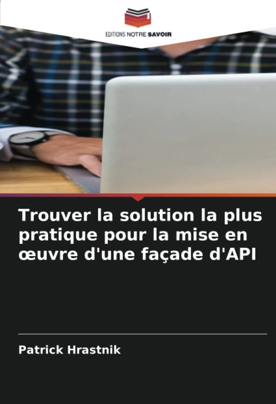 Trouver la solution la plus pratique pour la mise en œuvre d'une façade d'API - Image 1