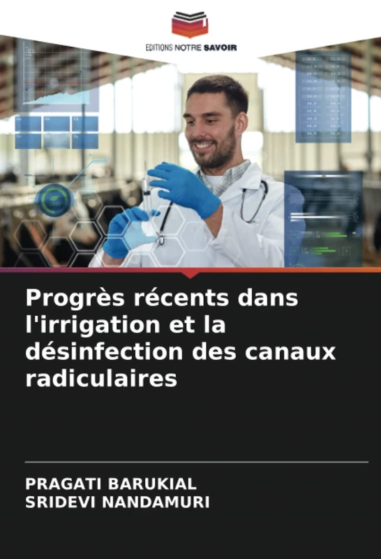 Progrès récents dans l'irrigation et la désinfection des canaux radiculaires