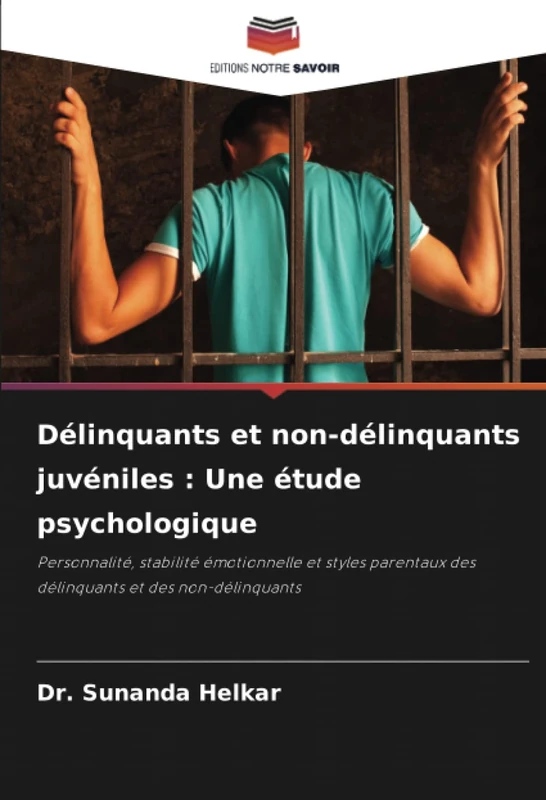 Délinquants et non-délinquants juvéniles : Une étude psychologique: Personnalité, stabilité émotionnelle et styles parentaux des délinquants et des non-délinquants