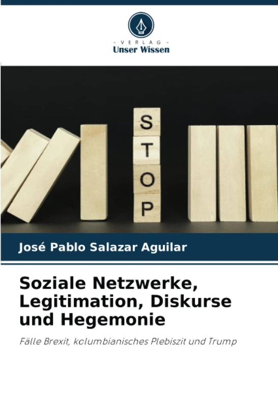 Soziale Netzwerke, Legitimation, Diskurse und Hegemonie: Fälle Brexit, kolumbianisches Plebiszit und Trump