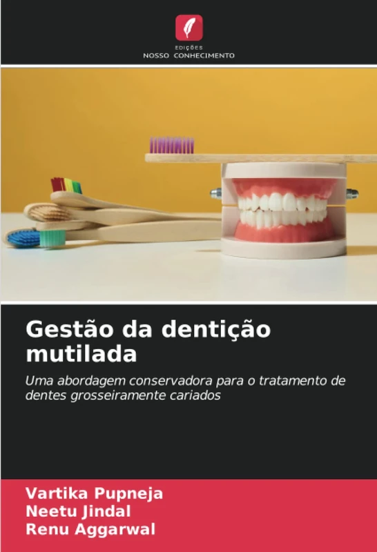 Gestão da dentição mutilada: Uma abordagem conservadora para o tratamento de dentes grosseiramente cariados