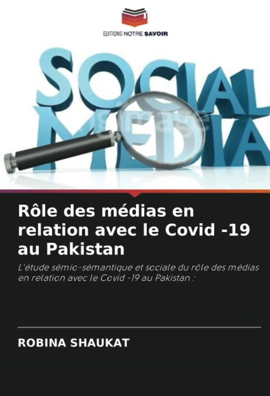 Rôle des médias en relation avec le Covid -19 au Pakistan: L'étude sémio-sémantique et sociale du rôle des médias en relation avec le Covid -19 au Pakistan :