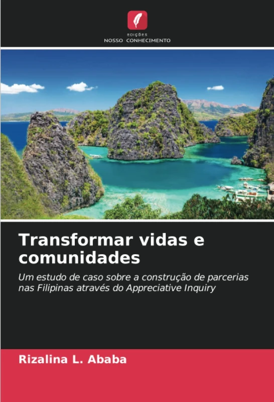 Transformar vidas e comunidades: Um estudo de caso sobre a construção de parcerias nas Filipinas através do Appreciative Inquiry