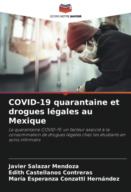 COVID-19 quarantaine et drogues légales au Mexique: La quarantaine COVID-19, un facteur associé à la consommation de drogues légales chez les étudiants en soins infirmiers