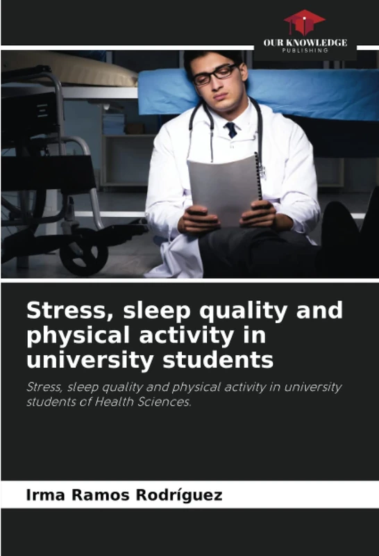 Stress, sleep quality and physical activity in university students: Stress, sleep quality and physical activity in university students of Health Sciences.