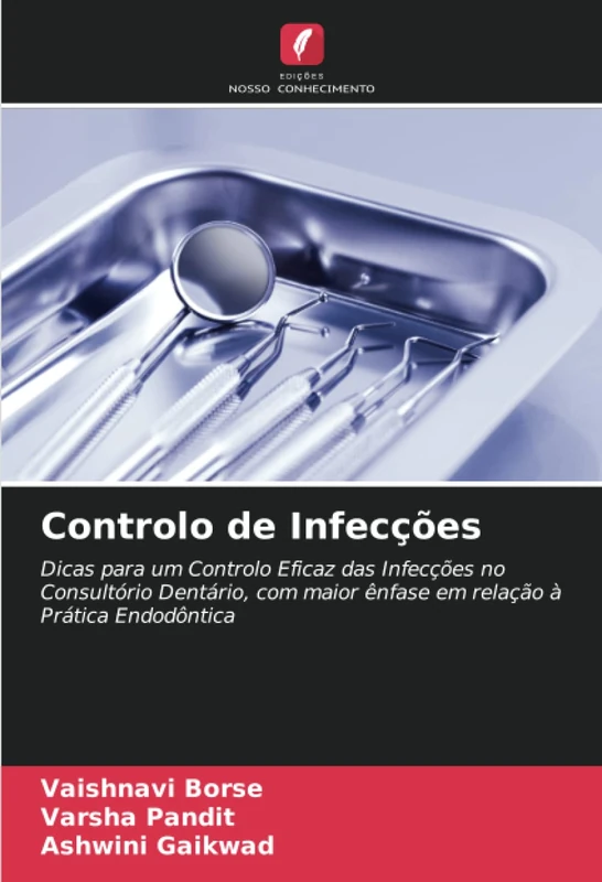 Controlo de Infecções: Dicas para um Controlo Eficaz das Infecções no Consultório Dentário, com maior ênfase em relação à Prática Endodôntica