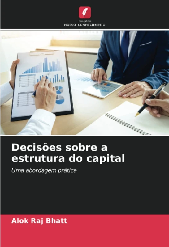 Decisões sobre a estrutura do capital: Uma abordagem prática