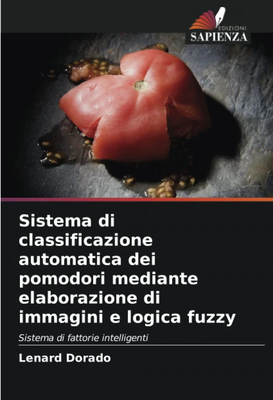 Sistema di classificazione automatica dei pomodori mediante elaborazione di immagini e logica fuzzy: Sistema di fattorie intelligenti