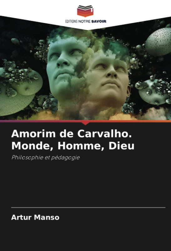 Amorim de Carvalho. Monde, Homme, Dieu: Philosophie et pédagogie