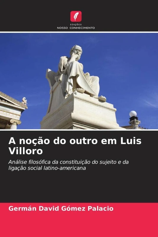 A noção do outro em Luis Villoro: Análise filosófica da constituição do sujeito e da ligação social latino-americana