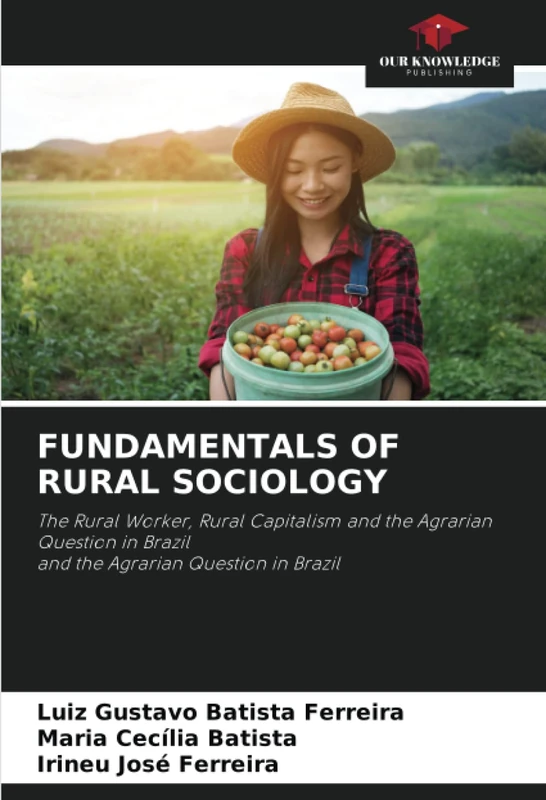 FUNDAMENTALS OF RURAL SOCIOLOGY: The Rural Worker, Rural Capitalism and the Agrarian Question in Braziland the Agrarian Question in Brazil