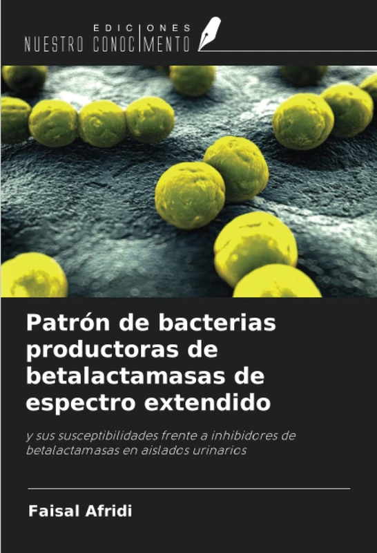 Patrón de bacterias productoras de betalactamasas de espectro extendido: y sus susceptibilidades frente a inhibidores de betalactamasas en aislados urinarios