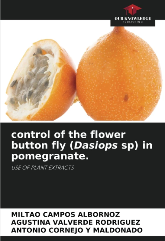 control of the flower button fly (Dasiops sp) in pomegranate.: USE OF PLANT EXTRACTS