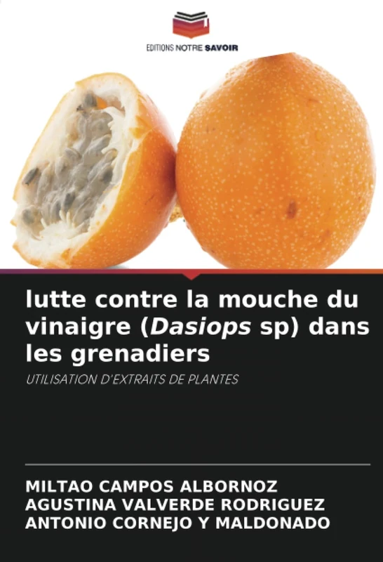 lutte contre la mouche du vinaigre (Dasiops sp) dans les grenadiers: UTILISATION D'EXTRAITS DE PLANTES