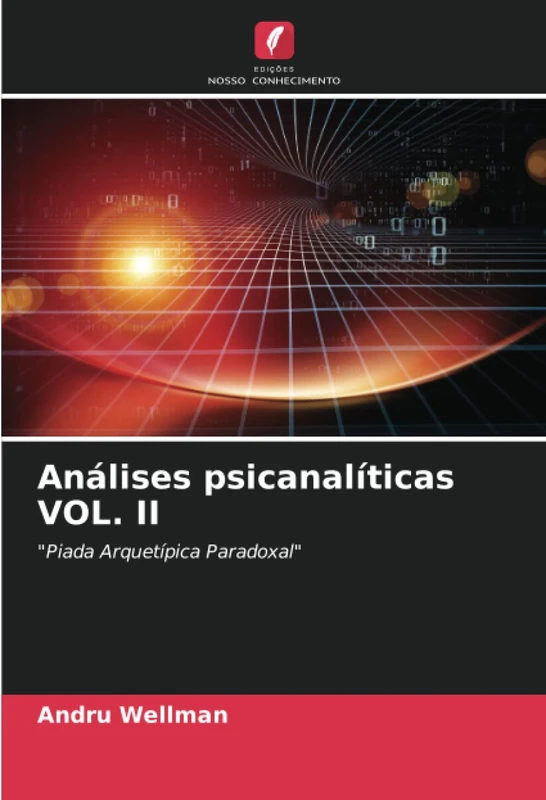 Análises psicanalíticas VOL. II: "Piada Arquetípica Paradoxal"