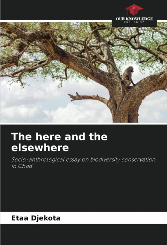 The here and the elsewhere: Socio-anthrological essay on biodiversity conservation in Chad