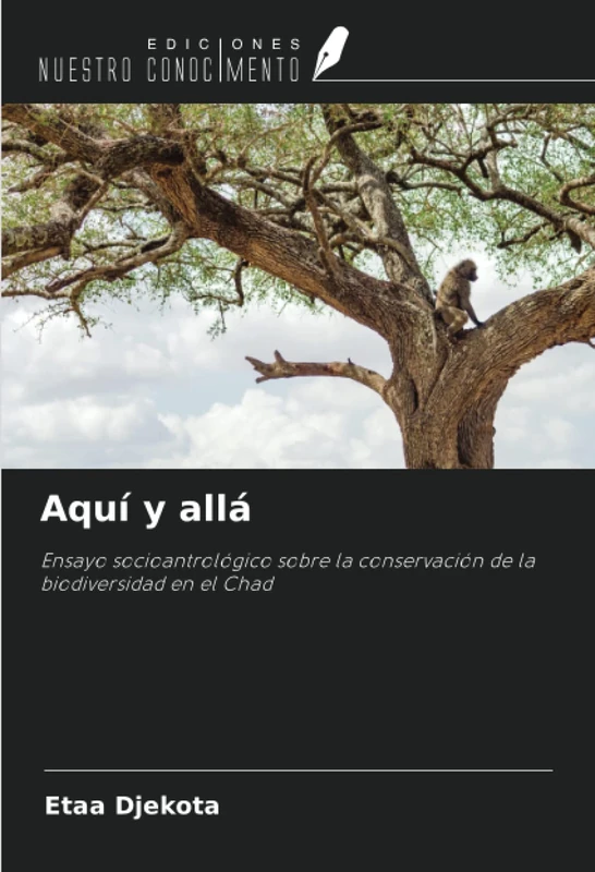 Aquí y allá: Ensayo socioantrológico sobre la conservación de la biodiversidad en el Chad