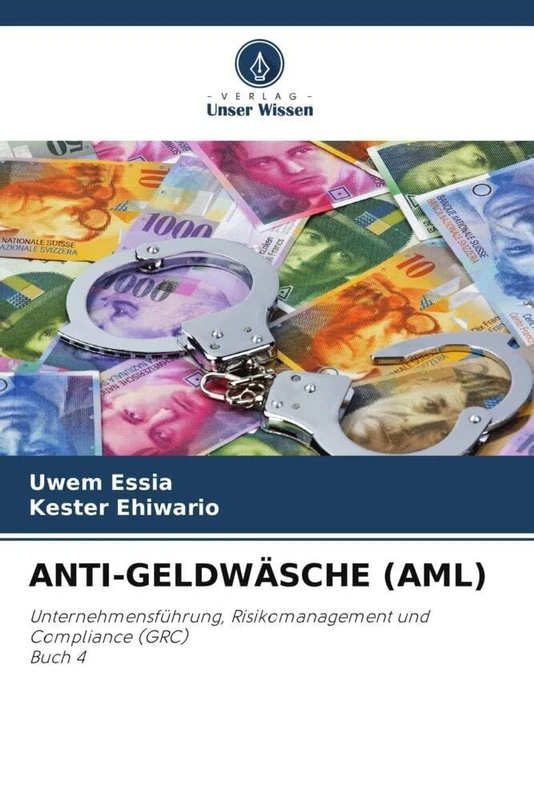 ANTI-GELDWÄSCHE (AML): Unternehmensführung, Risikomanagement und Compliance (GRC)Buch 4