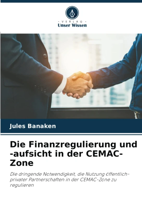 Die Finanzregulierung und -aufsicht in der CEMAC-Zone: Die dringende Notwendigkeit, die Nutzung öffentlich-privater Partnerschaften in der CEMAC-Zone zu regulieren