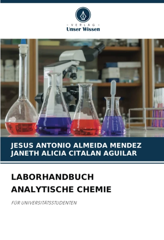 LABORHANDBUCH ANALYTISCHE CHEMIE: FÜR UNIVERSITÄTSSTUDENTEN