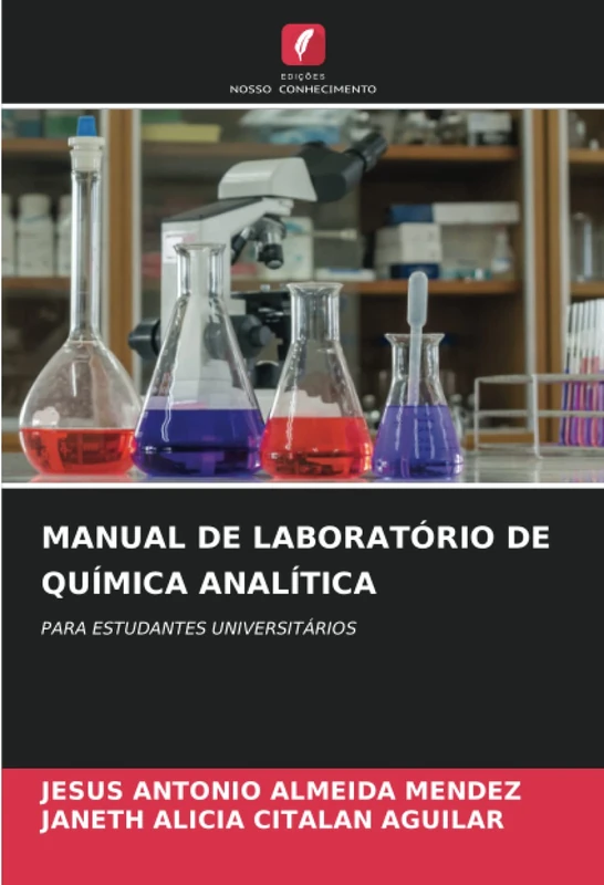 MANUAL DE LABORATÓRIO DE QUÍMICA ANALÍTICA: PARA ESTUDANTES UNIVERSITÁRIOS