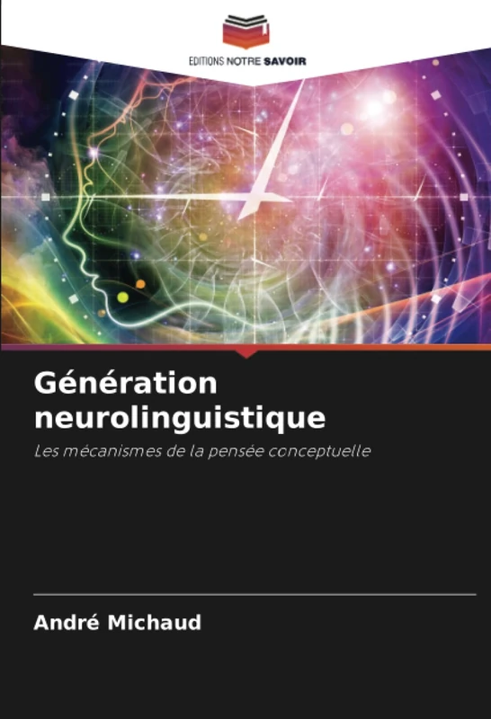 Génération neurolinguistique: Les mécanismes de la pensée conceptuelle