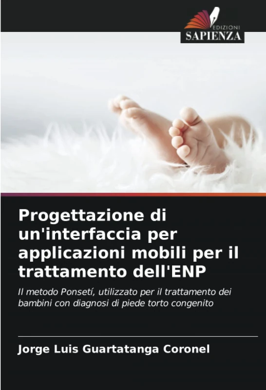 Progettazione di un'interfaccia per applicazioni mobili per il trattamento dell'ENP: Il metodo Ponsetí, utilizzato per il trattamento dei bambini con diagnosi di piede torto congenito