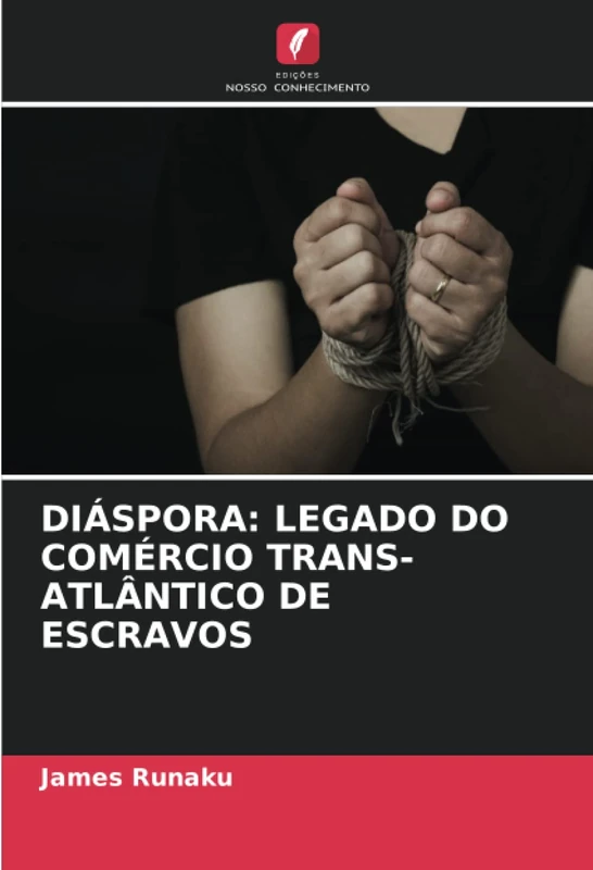 DIÁSPORA: LEGADO DO COMÉRCIO TRANS-ATLÂNTICO DE ESCRAVOS