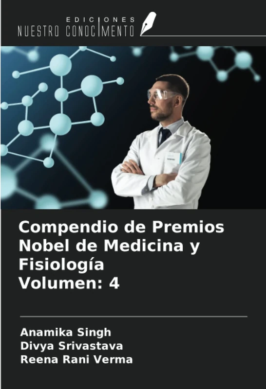 Compendio de Premios Nobel de Medicina y Fisiología Volumen: 4