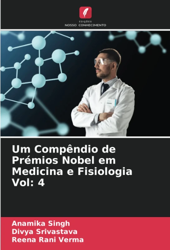 Um Compêndio de Prémios Nobel em Medicina e Fisiologia Vol: 4