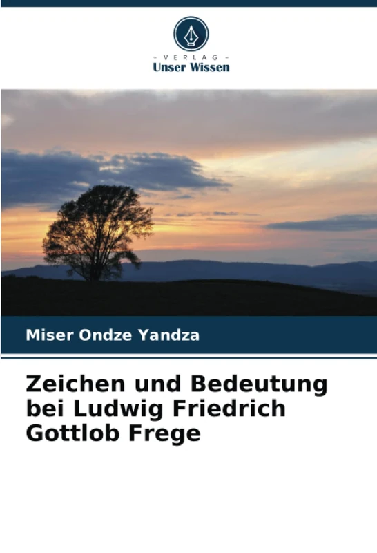 Zeichen und Bedeutung bei Ludwig Friedrich Gottlob Frege