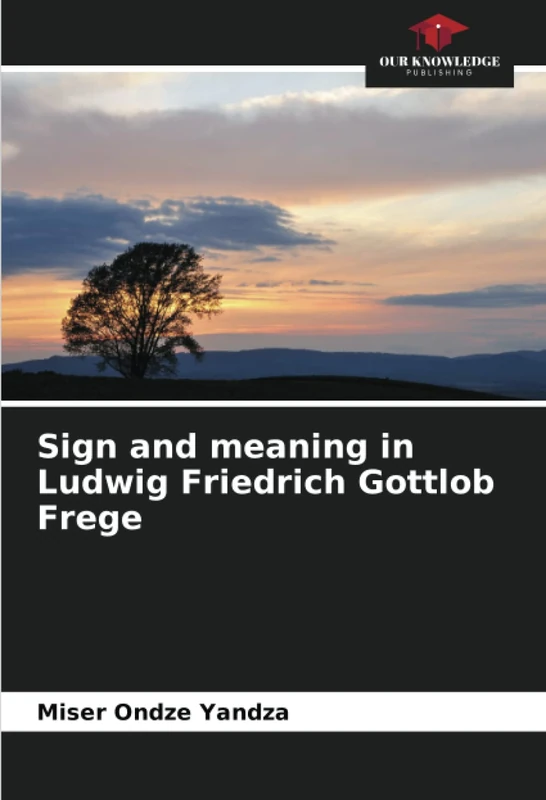 Sign and meaning in Ludwig Friedrich Gottlob Frege