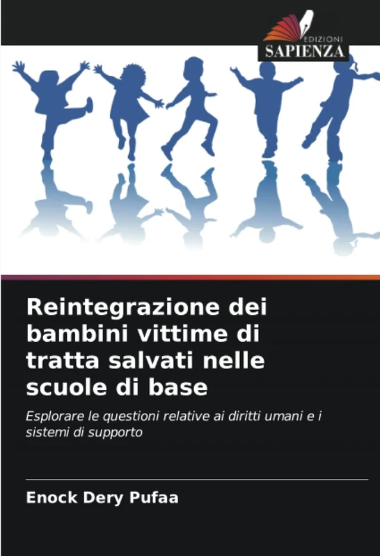 Reintegrazione dei bambini vittime di tratta salvati nelle scuole di base: Esplorare le questioni relative ai diritti umani e i sistemi di supporto