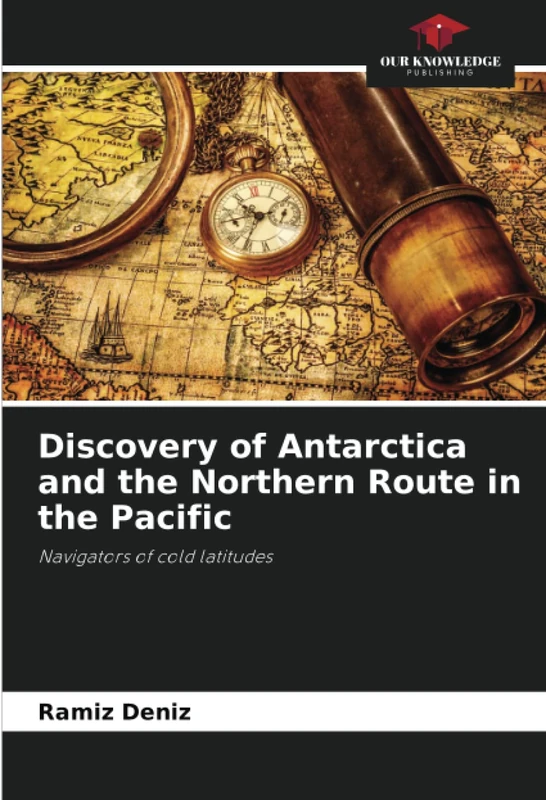Discovery of Antarctica and the Northern Route in the Pacific: Navigators of cold latitudes
