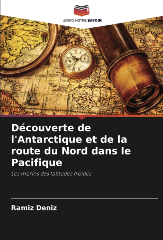 Découverte de l'Antarctique et de la route du Nord dans le Pacifique: Les marins des latitudes froides - Image 1