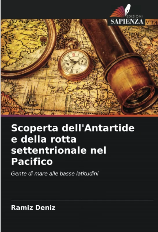 Scoperta dell'Antartide e della rotta settentrionale nel Pacifico: Gente di mare alle basse latitudini