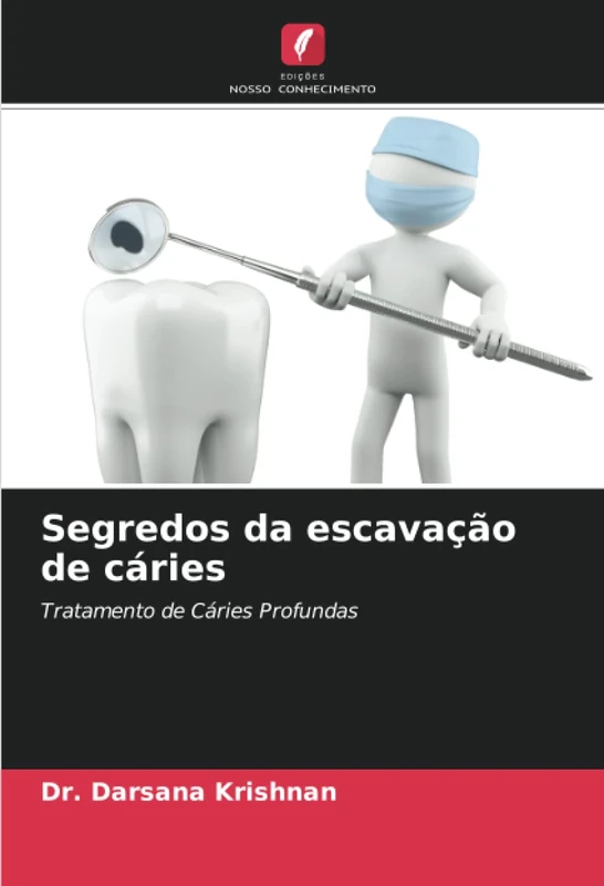 Segredos da escavação de cáries: Tratamento de Cáries Profundas