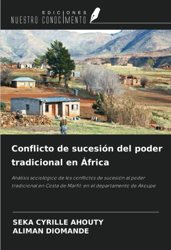 Conflicto de sucesión del poder tradicional en África: Análisis sociológico de los conflictos de sucesión al poder tradicional en Costa de Marfil: en el departamento de Akoupe