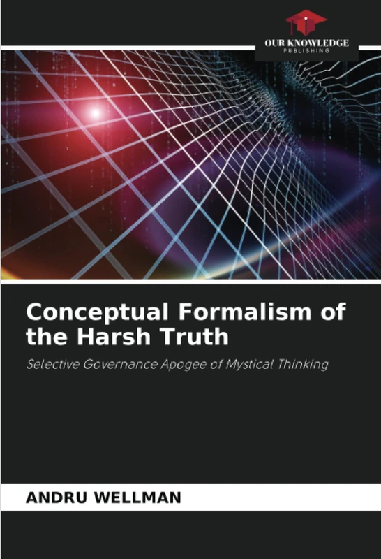 Conceptual Formalism of the Harsh Truth: Selective Governance Apogee of Mystical Thinking