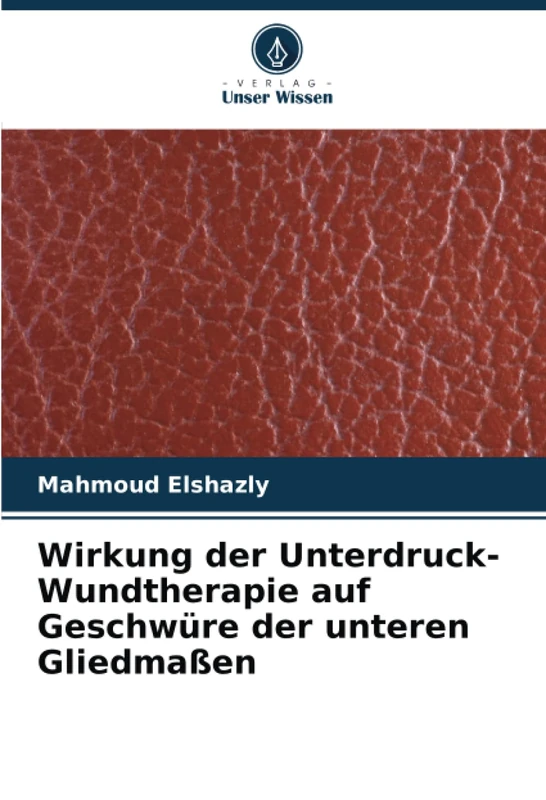 Wirkung der Unterdruck-Wundtherapie auf Geschwüre der unteren Gliedmaßen