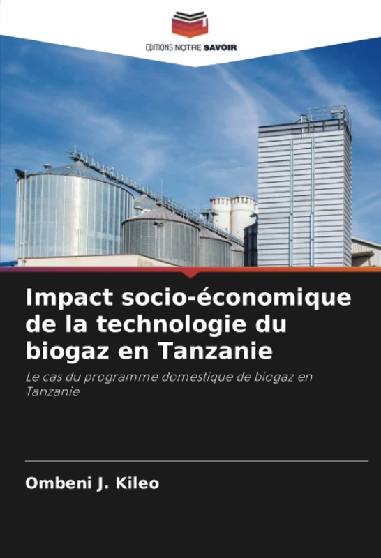 Impact socio-économique de la technologie du biogaz en Tanzanie: Le cas du programme domestique de biogaz en Tanzanie