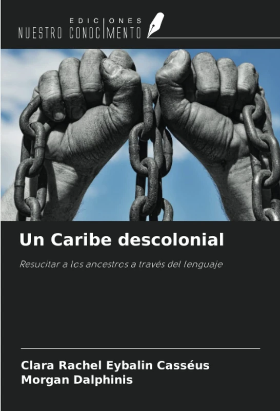 Un Caribe descolonial: Resucitar a los ancestros a través del lenguaje