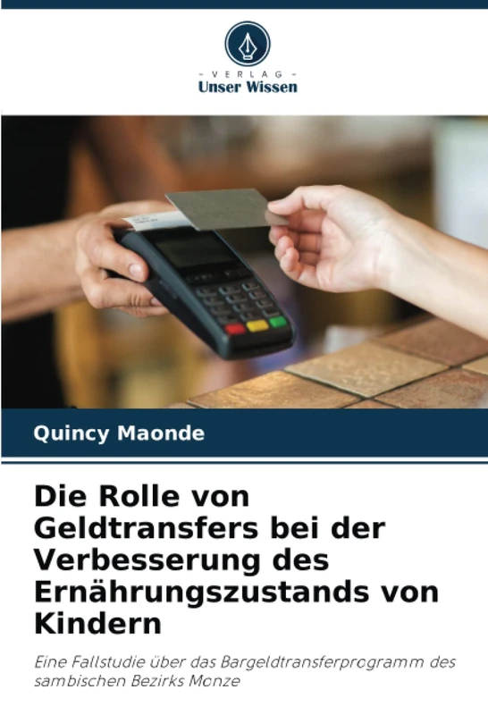 Die Rolle von Geldtransfers bei der Verbesserung des Ernährungszustands von Kindern: Eine Fallstudie über das Bargeldtransferprogramm des sambischen Bezirks Monze
