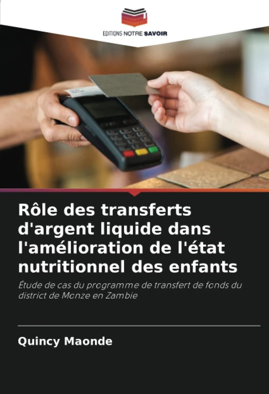 Rôle des transferts d'argent liquide dans l'amélioration de l'état nutritionnel des enfants: Étude de cas du programme de transfert de fonds du district de Monze en Zambie