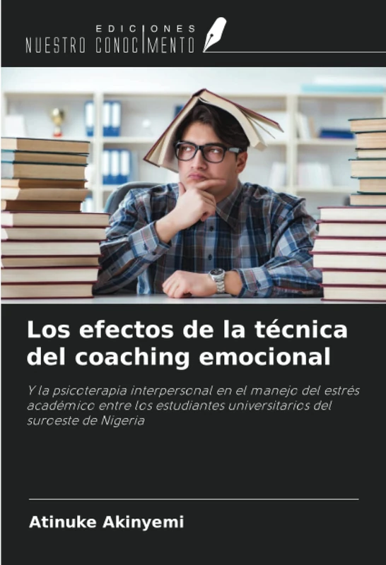 Los efectos de la técnica del coaching emocional: Y la psicoterapia interpersonal en el manejo del estrés académico entre los estudiantes universitarios del suroeste de Nigeria