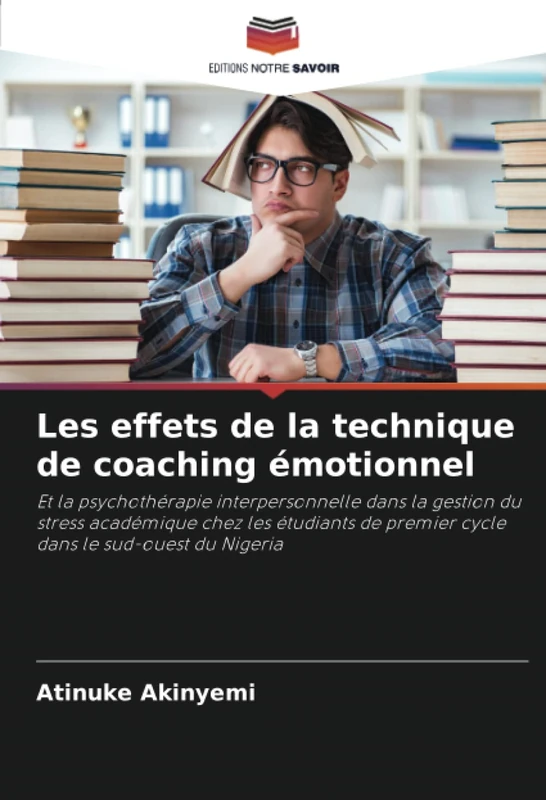 Les effets de la technique de coaching émotionnel: Et la psychothérapie interpersonnelle dans la gestion du stress académique chez les étudiants de premier cycle dans le sud-ouest du Nigeria